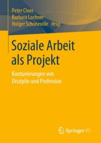 cover of the book Soziale Arbeit als Projekt: Konturierungen von Disziplin und Profession