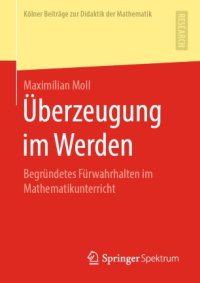 cover of the book Überzeugung im Werden: Begründetes Fürwahrhalten im Mathematikunterricht