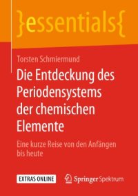 cover of the book Die Entdeckung des Periodensystems der chemischen Elemente: Eine kurze Reise von den Anfängen bis heute