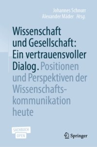 cover of the book Wissenschaft und Gesellschaft: Ein vertrauensvoller Dialog: Positionen und Perspektiven der Wissenschaftskommunikation heute