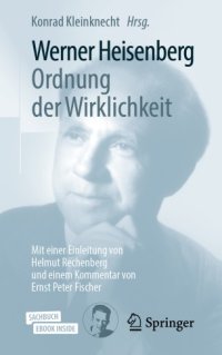 cover of the book Werner Heisenberg, Ordnung der Wirklichkeit: Mit einer Einleitung von Helmut Rechenberg und einem Kommentar von Ernst Peter Fischer