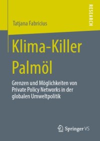 cover of the book Klima-Killer Palmöl: Grenzen und Möglichkeiten von Private Policy Networks in der globalen Umweltpolitik