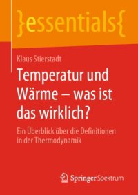 cover of the book Temperatur und Wärme – was ist das wirklich?: Ein Überblick über die Definitionen in der Thermodynamik