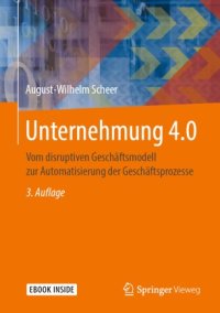 cover of the book Unternehmung 4.0: Vom disruptiven Geschäftsmodell zur Automatisierung der Geschäftsprozesse