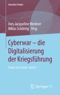 cover of the book Cyberwar – die Digitalisierung der Kriegsführung: Fragen zur Gewalt • Band 6