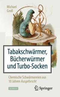 cover of the book Tabakschwärmer, Bücherwürmer und Turbo-Socken: Chemische Schwärmereien aus 10 Jahren Ausgeforscht