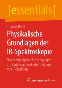 cover of the book Physikalische Grundlagen der IR-Spektroskopie: Von mechanischen Schwingungen zur Vorhersage und Interpretation von IR-Spektren