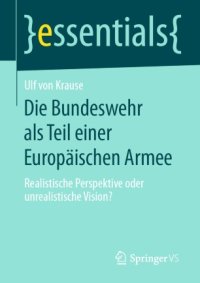 cover of the book Die Bundeswehr als Teil einer Europäischen Armee: Realistische Perspektive oder unrealistische Vision?