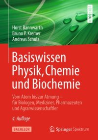 cover of the book Basiswissen Physik, Chemie und Biochemie: Vom Atom bis zur Atmung – für Biologen, Mediziner, Pharmazeuten und Agrarwissenschaftler