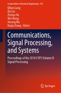 cover of the book Communications, Signal Processing, and Systems: Proceedings of the 2018 CSPS Volume II: Signal Processing