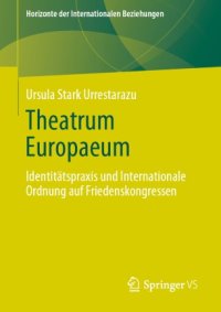 cover of the book Theatrum Europaeum: Identitätspraxis und Internationale Ordnung auf Friedenskongressen