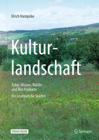 cover of the book Kulturlandschaft - Äcker, Wiesen, Wälder und ihre Produkte: Ein Lesebuch für Städter