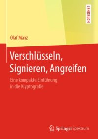 cover of the book Verschlüsseln, Signieren, Angreifen: Eine kompakte Einführung in die Kryptografie