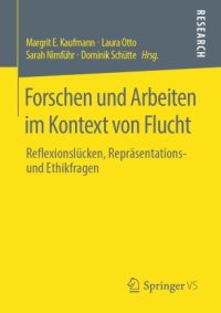 cover of the book Forschen und Arbeiten im Kontext von Flucht: Reflexionslücken, Repräsentations- und Ethikfragen