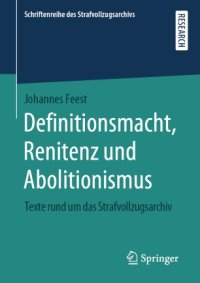 cover of the book Definitionsmacht, Renitenz und Abolitionismus: Texte rund um das Strafvollzugsarchiv