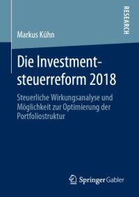 cover of the book Die Investmentsteuerreform 2018: Steuerliche Wirkungsanalyse und Möglichkeit zur Optimierung der Portfoliostruktur