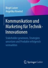 cover of the book Kommunikation und Marketing für Technik-Innovationen: Stakeholder gewinnen, Strategien umsetzen und Produkte erfolgreich vermarkten