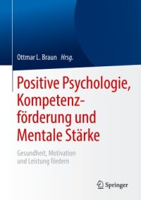 cover of the book Positive Psychologie, Kompetenzförderung und Mentale Stärke: Gesundheit, Motivation und Leistung fördern