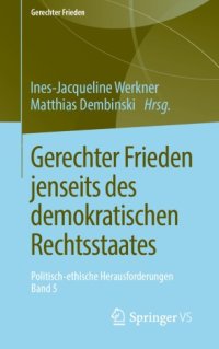 cover of the book Gerechter Frieden jenseits des demokratischen Rechtsstaates: Politisch-ethische Herausforderungen • Band 5