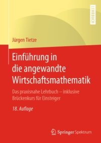 cover of the book Einführung in die angewandte Wirtschaftsmathematik: Das praxisnahe Lehrbuch - inklusive Brückenkurs für Einsteiger