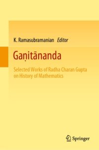 cover of the book Gaṇitānanda: Selected Works of Radha Charan Gupta on History of Mathematics