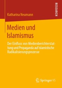 cover of the book Medien und Islamismus: Der Einfluss von Medienberichterstattung und Propaganda auf islamistische Radikalisierungsprozesse