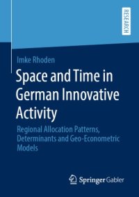 cover of the book Space and Time in German Innovative Activity: Regional Allocation Patterns, Determinants and Geo-Econometric Models