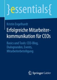 cover of the book Erfolgreiche Mitarbeiterkommunikation für CEOs: Basics und Tools: CEO-Blog, Dialogrunden, Events, Mitarbeiterbeteiligung