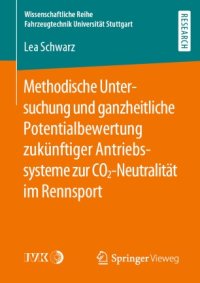 cover of the book Methodische Untersuchung und ganzheitliche Potentialbewertung zukünftiger Antriebssysteme zur CO2-Neutralität im Rennsport