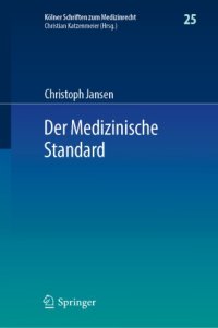 cover of the book Der Medizinische Standard: Begriff und Bestimmung ärztlicher Behandlungsstandards an der Schnittstelle von Medizin, Haftungsrecht und Sozialrecht