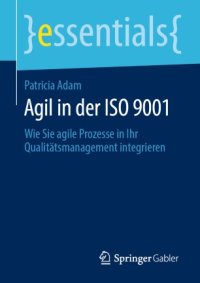 cover of the book Agil in der ISO 9001: Wie Sie agile Prozesse in Ihr Qualitätsmanagement integrieren