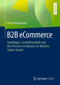 cover of the book B2B eCommerce : Grundlagen, Geschäftsmodelle und Best Practices im Business-to-Business Online-Handel