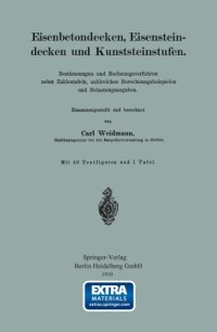 cover of the book Eisenbetondecken, Eisensteindecken und Kunststeinstufen: Bestimmungen und Rechnungsverfahren nebst Zahlentafeln, zahlreichen Berechnungsbeispielen und Belastungsangaben