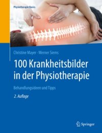 cover of the book 100 Krankheitsbilder in der Physiotherapie: Behandlungsideen und Tipps