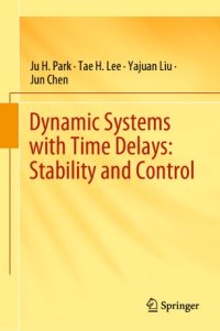 cover of the book Dynamic Systems with Time Delays: Stability and Control