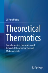 cover of the book Theoretical Thermotics: Transformation Thermotics and Extended Theories for Thermal Metamaterials