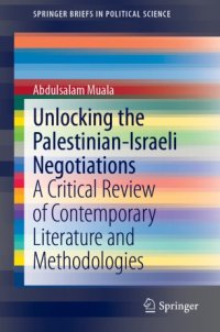 cover of the book Unlocking the Palestinian-Israeli Negotiations : A Critical Review of Contemporary Literature and Methodologies