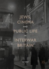 cover of the book Jews, Cinema and Public Life in Interwar Britain