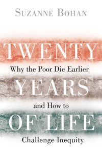 cover of the book Twenty Years of Life: Why the Poor Die Earlier and How to Challenge Inequity