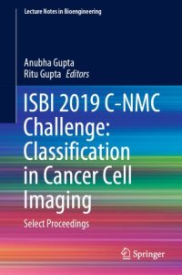 cover of the book ISBI 2019 C-NMC Challenge: Classification in Cancer Cell Imaging: Select Proceedings