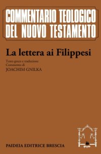 cover of the book La lettera ai Filippesi. Testo greco, traduzione e commento