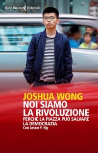 cover of the book Noi siamo la rivoluzione. Perché la piazza può salvare la democrazia