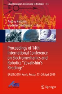 cover of the book Proceedings of 14th International Conference on Electromechanics and Robotics “Zavalishin's Readings”: ER(ZR) 2019, Kursk, Russia, 17 - 20 April 2019