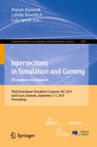 cover of the book Intersections in Simulation and Gaming: Disruption and Balance: Third Australasian Simulation Congress, ASC 2019, Gold Coast, Australia, September 2–5, 2019, Proceedings