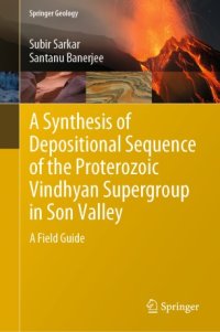 cover of the book A Synthesis of Depositional Sequence of the Proterozoic Vindhyan Supergroup in Son Valley: A Field Guide