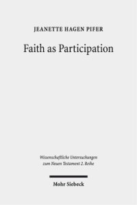 cover of the book Faith as Participation: an Exegetical Study of Some Key Pauline Texts