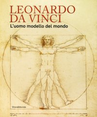 cover of the book Leonardo da Vinci. L’uomo modello del mondo