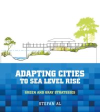 cover of the book Adapting Cities to Sea Level Rise: Green and Gray Strategies