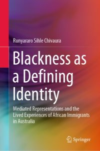 cover of the book Blackness as a Defining Identity: Mediated Representations and the Lived Experiences of African Immigrants in Australia