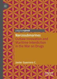 cover of the book Narcosubmarines: Outlaw Innovation and Maritime Interdiction in the War on Drugs